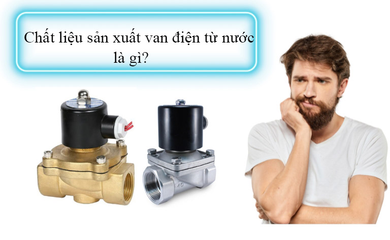 Van điện từ làm từ chất liệu gì?